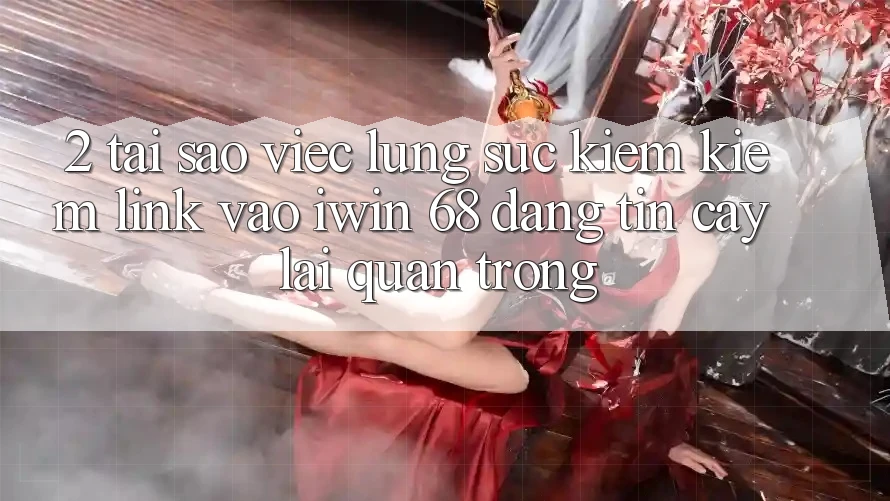 2. Tại Sao Việc Lùng sục kiếm kiếm Link Vào iwin 68 Đáng tin cậy Lại Quan Trọng? 2. Tại Sao Việc Lùng sục kiếm kiếm Link Vào iwin 68 Đáng tin cậy Lại Quan Trọng?