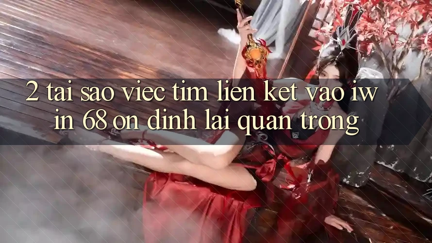 2. Tại Sao Việc Tìm Liên kết Vào iwin 68 Ổn định Lại Quan Trọng? 2. Tại Sao Việc Tìm Liên kết Vào iwin 68 Ổn định Lại Quan Trọng?