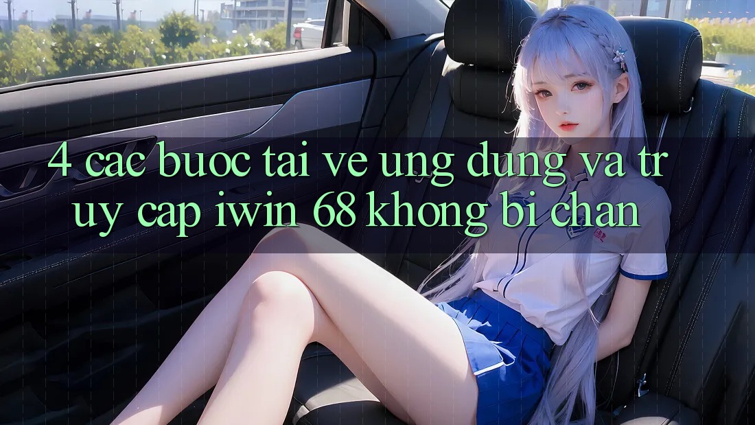 4. Các bước Tải về Ứng dụng Và Truy Cập iwin 68 Không Bị Chặn