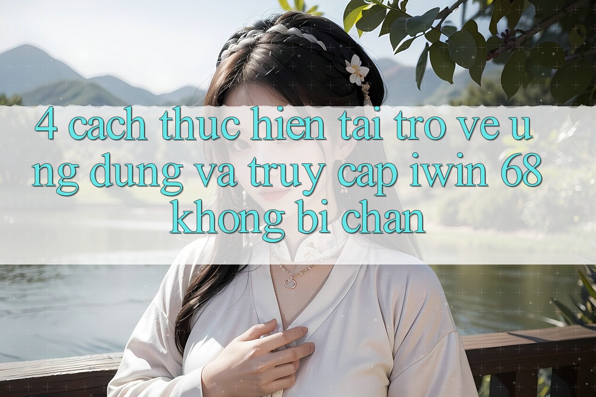 4. Cách thực hiện Tải trở về Ứng dụng Và Truy Cập iwin 68 Không Bị Chặn 4. Cách thực hiện Tải trở về Ứng dụng Và Truy Cập iwin 68 Không Bị Chặn