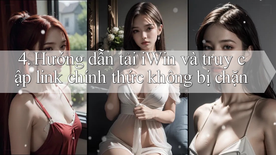 4. Hướng dẫn tải iWin và truy cập link chính thức không bị chặn 4. Hướng dẫn tải iWin và truy cập link chính thức không bị chặn