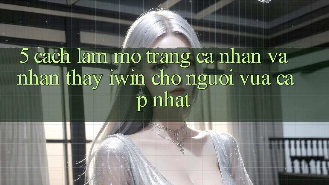 5. Cách làm Mở trang cá nhân Và Nhận thấy iwin Cho Người Vừa cập nhật 5. Cách làm Mở trang cá nhân Và Nhận thấy iwin Cho Người Vừa cập nhật