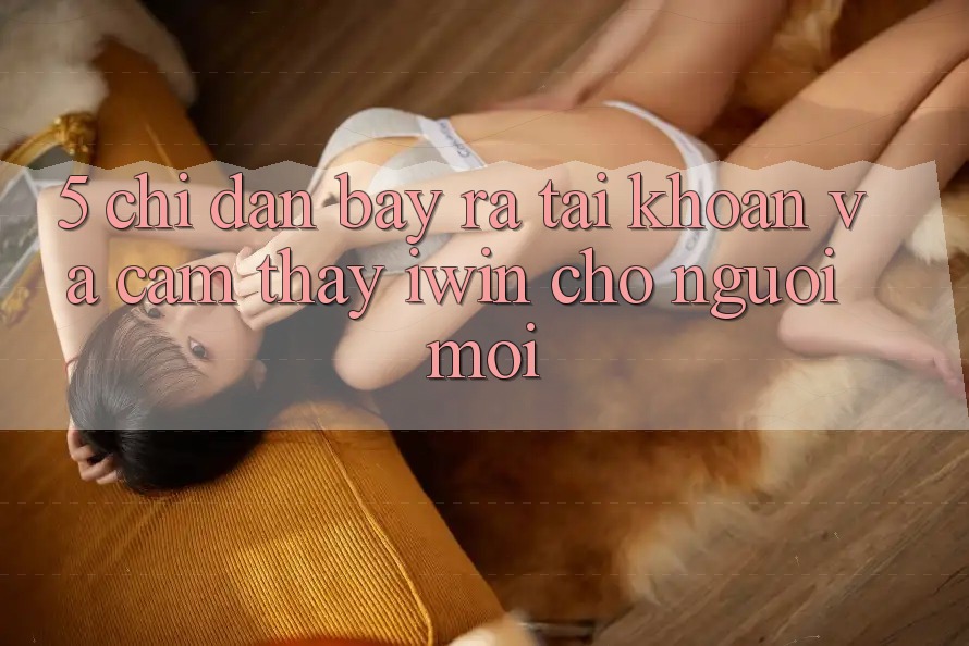 5. Chỉ dẫn Bày ra tài khoản Và Cảm thấy iwin Cho Người Mới 5. Chỉ dẫn Bày ra tài khoản Và Cảm thấy iwin Cho Người Mới