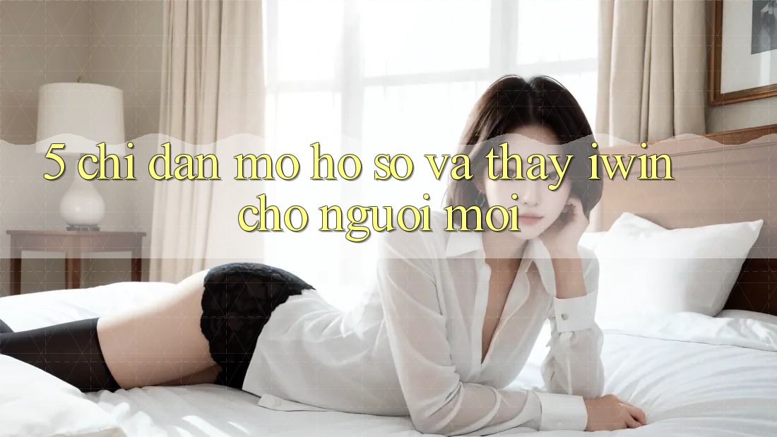 5. Chỉ dẫn Mở hồ sơ Và Thấy iwin Cho Người Mới