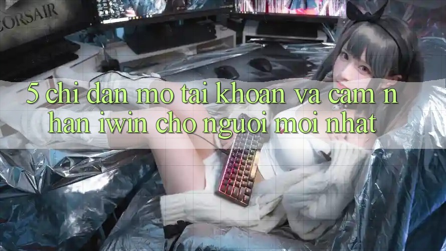 5. Chỉ dẫn Mở tài khoản Và Cảm nhận iwin Cho Người Mới nhất 5. Chỉ dẫn Mở tài khoản Và Cảm nhận iwin Cho Người Mới nhất