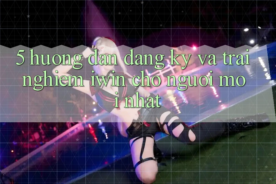 5. Hướng Dẫn Đăng Ký Và Trải Nghiệm iwin Cho Người Mới nhất 5. Hướng Dẫn Đăng Ký Và Trải Nghiệm iwin Cho Người Mới nhất