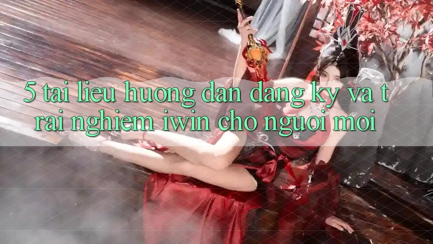 5. Tài liệu hướng dẫn Đăng Ký Và Trải Nghiệm iwin Cho Người Mới 5. Tài liệu hướng dẫn Đăng Ký Và Trải Nghiệm iwin Cho Người Mới