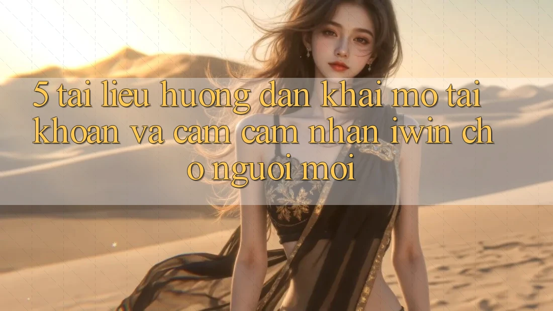 5. Tài liệu hướng dẫn Khai mở tài khoản Và Cảm cảm nhận iwin Cho Người Mới 5. Tài liệu hướng dẫn Khai mở tài khoản Và Cảm cảm nhận iwin Cho Người Mới