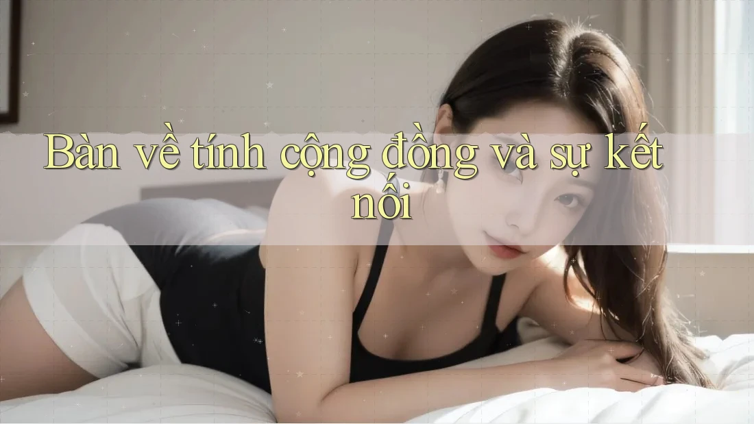 Bàn về tính cộng đồng và sự kết nối Bàn về tính cộng đồng và sự kết nối