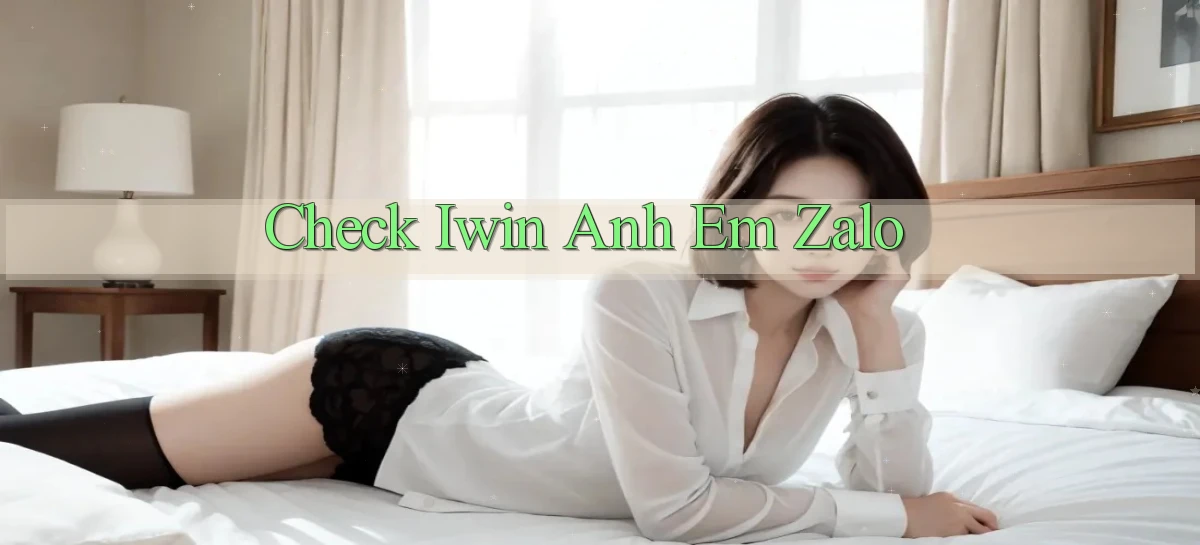 check iwin anh em zalo