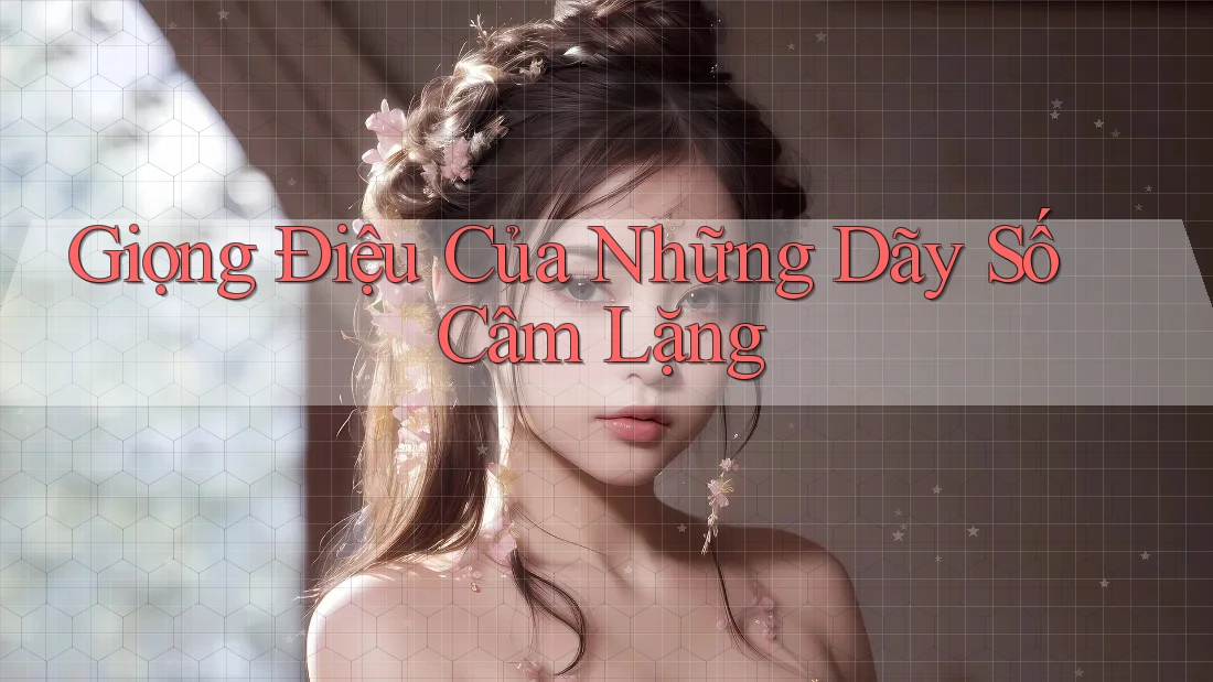 Giọng Điệu Của Những Dãy Số Câm Lặng Giọng Điệu Của Những Dãy Số Câm Lặng
