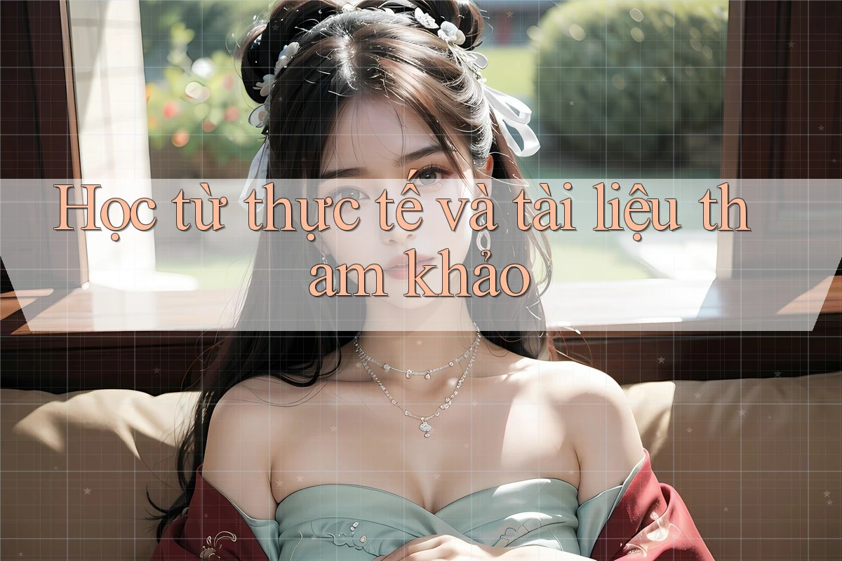 Học từ thực tế và tài liệu tham khảo