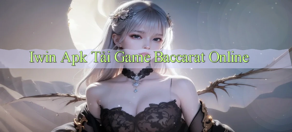 iwin  apk tải game baccarat online