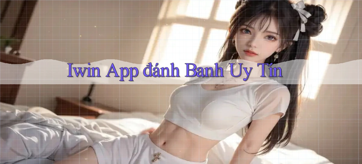 iwin app đánh banh uy tín