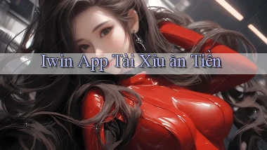 iwin app tài xỉu ăn tiền
