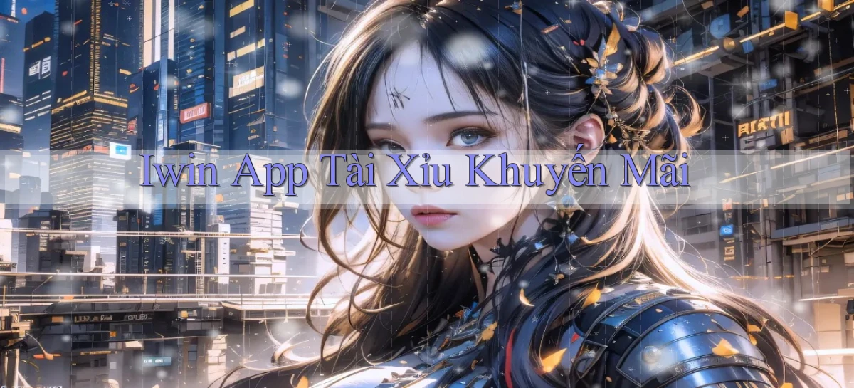 iwin app tài xỉu khuyến mãi