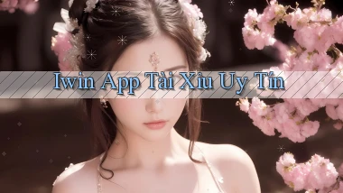 iwin app tài xỉu uy tín