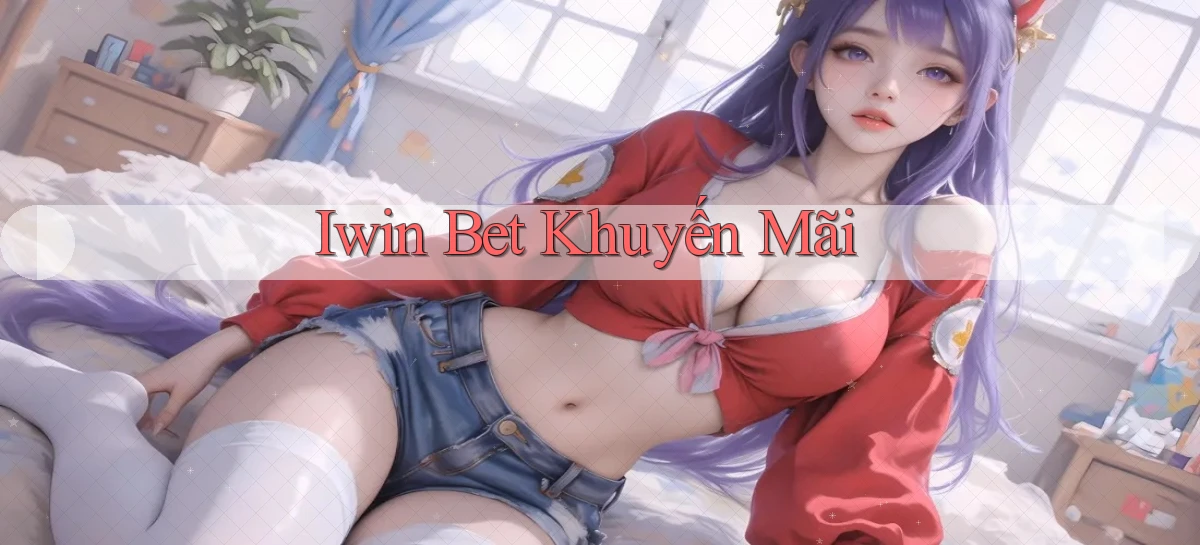 iwin bet khuyến mãi