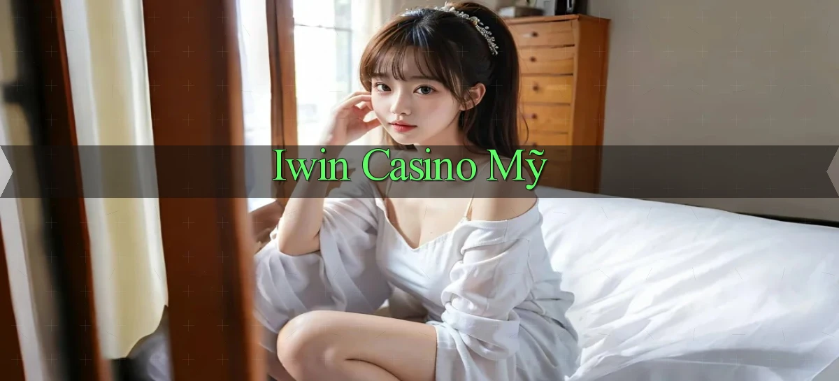 iwin casino mỹ