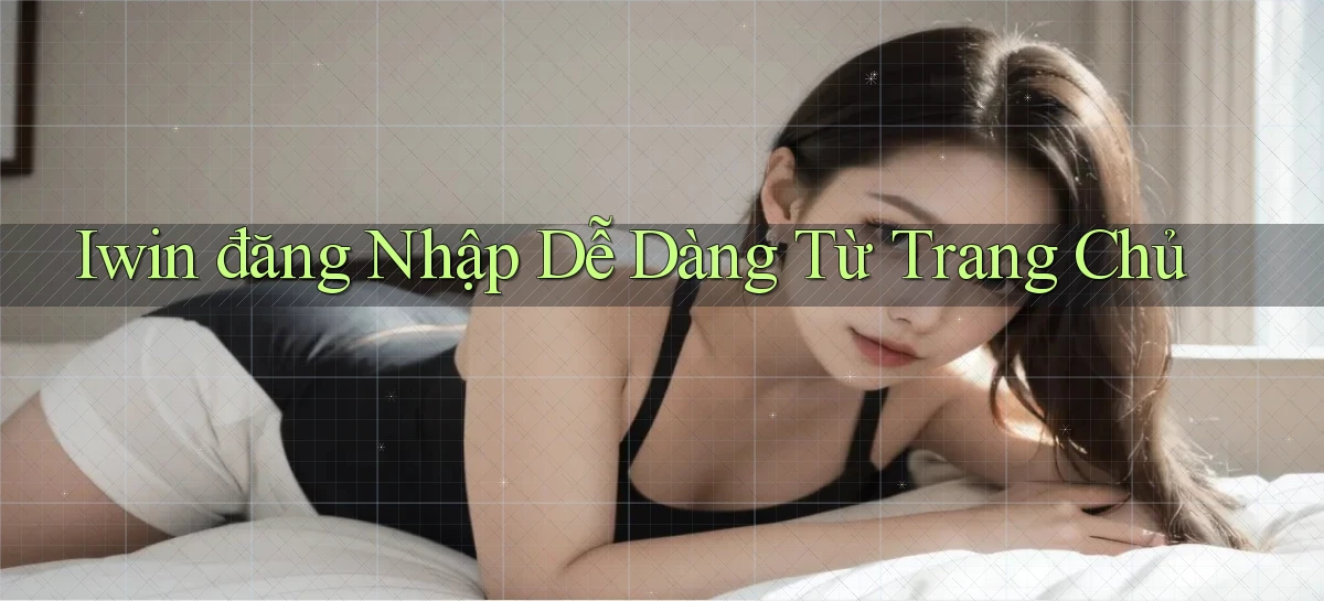 iwin  đăng nhập dễ dàng từ trang chủ