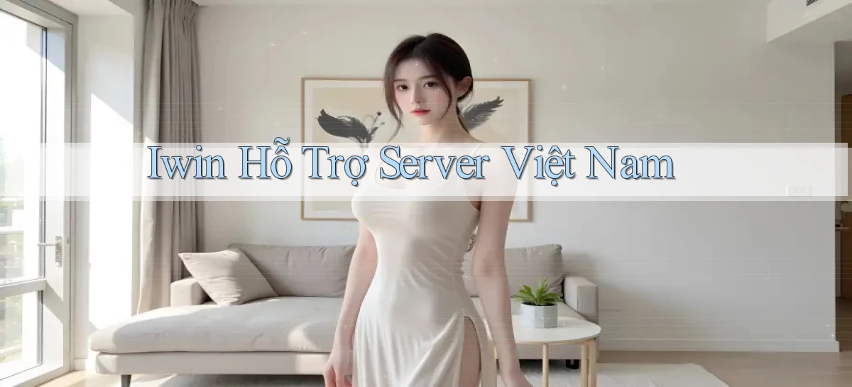 iwin hỗ trợ server việt nam