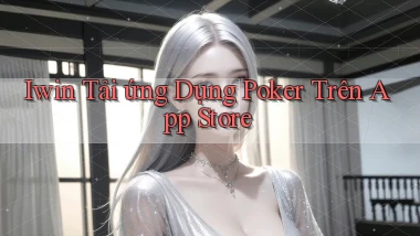 iwin  tải ứng dụng poker trên app store