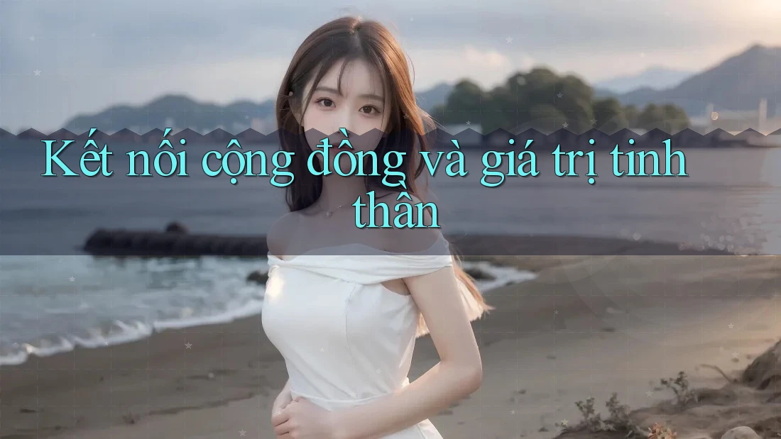 Kết nối cộng đồng và giá trị tinh thần Kết nối cộng đồng và giá trị tinh thần