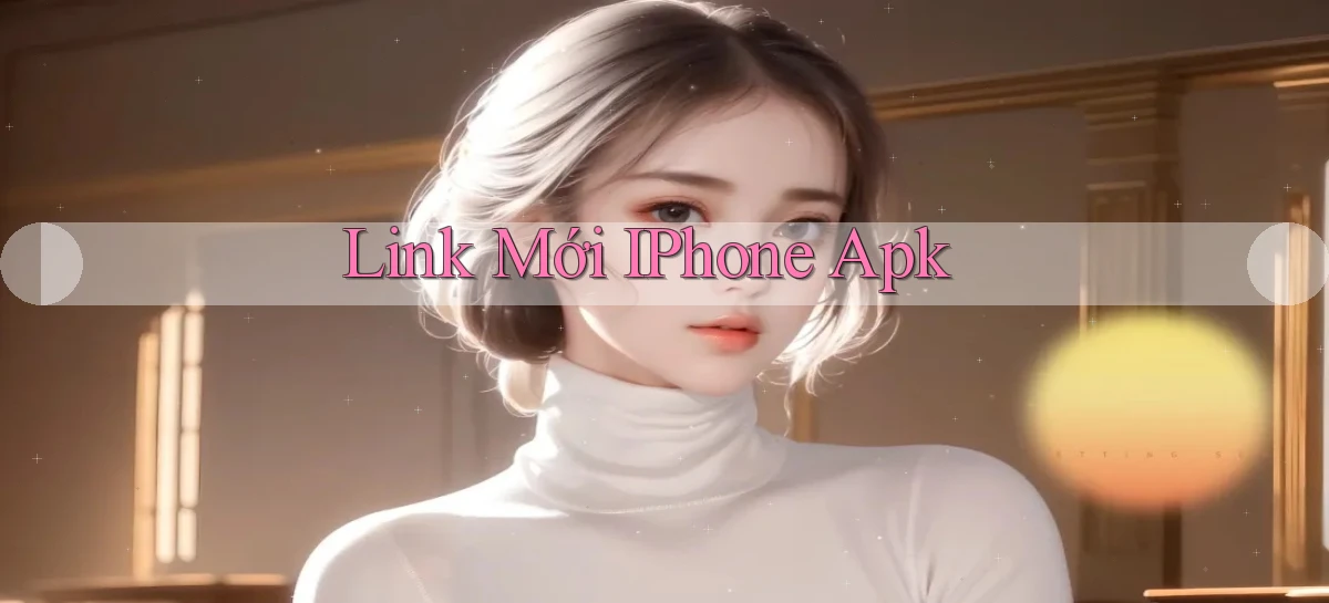 link mới iPhone apk