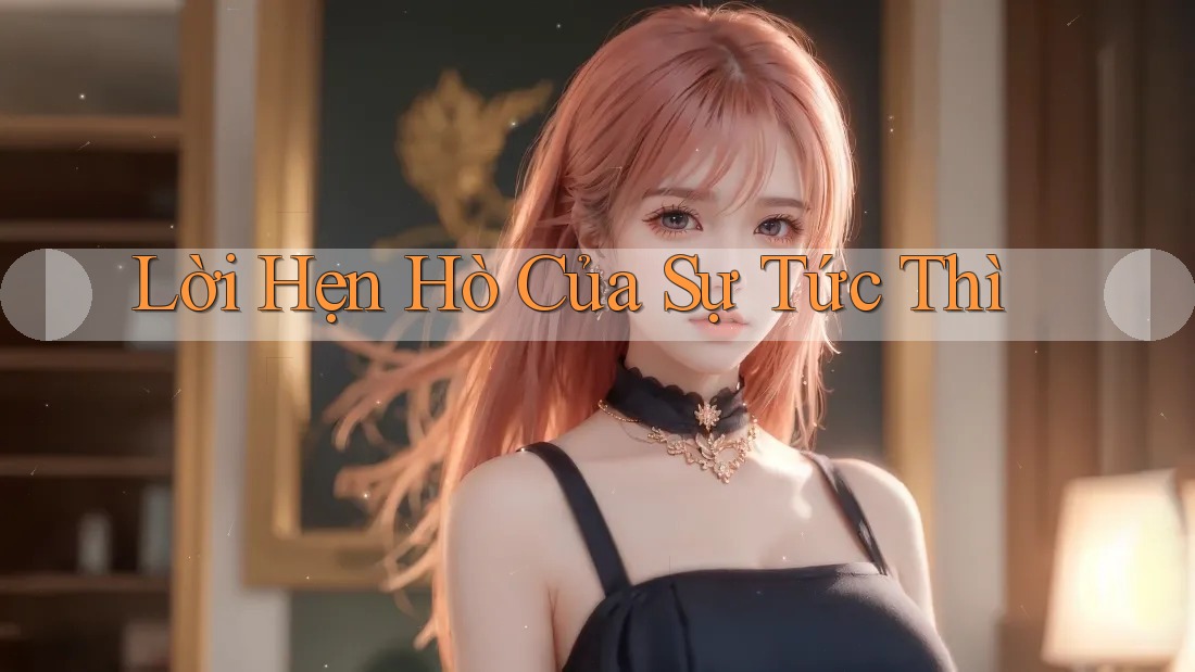 Lời Hẹn Hò Của Sự Tức Thì Lời Hẹn Hò Của Sự Tức Thì