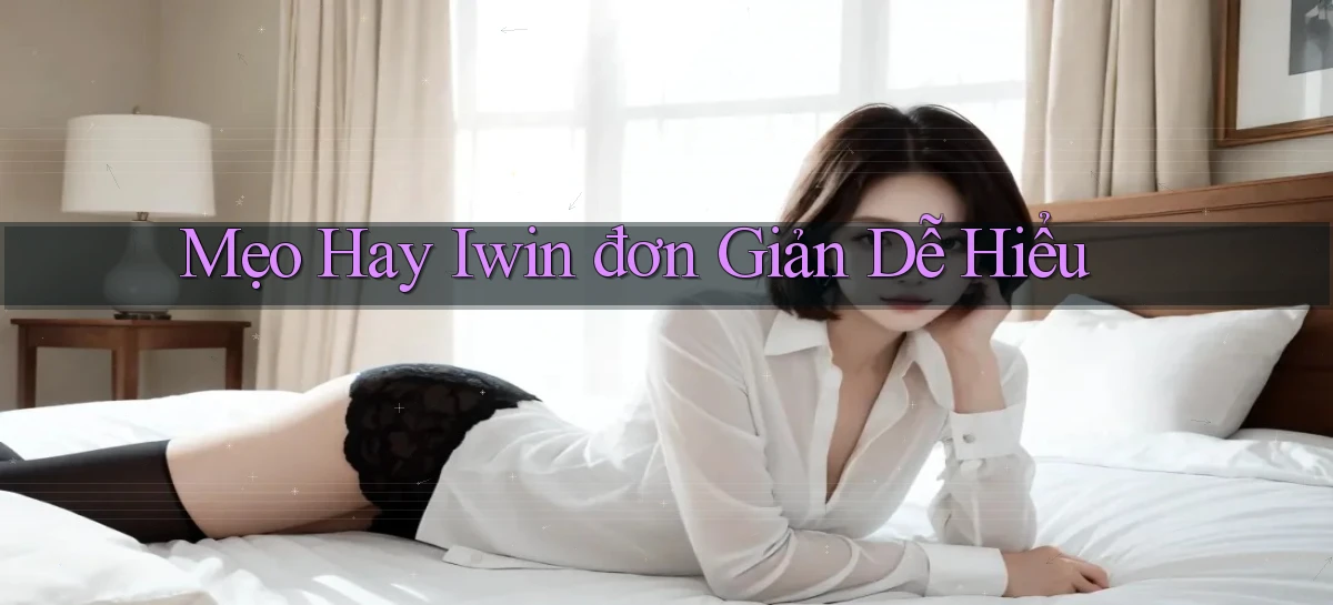 mẹo hay iwin đơn giản dễ hiểu