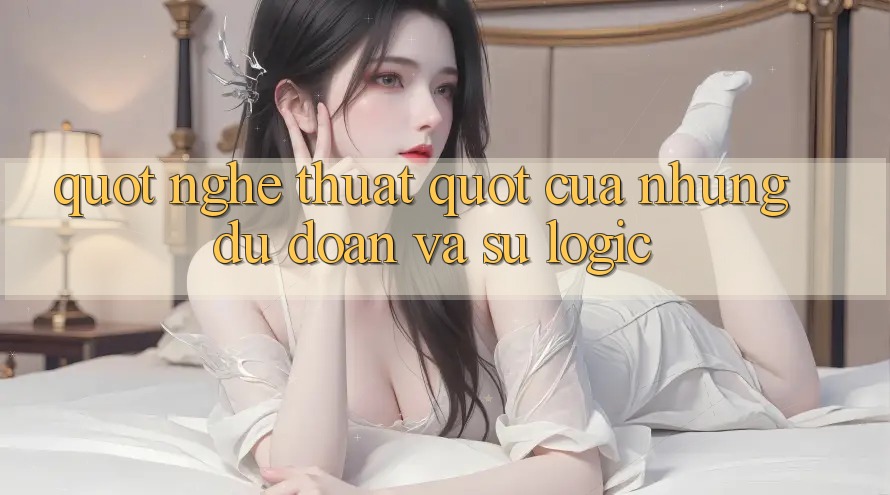 " Nghệ thuật" của những dự đoán và sự logic " Nghệ thuật" của những dự đoán và sự logic