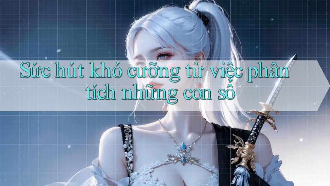 Sức hút khó cưỡng từ việc phân tích những con số