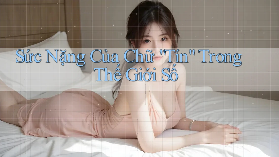 Sức Nặng Của Chữ “Tín” Trong Thế Giới Số