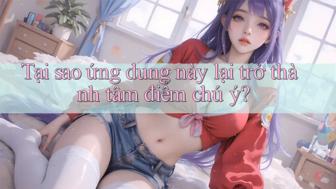 Tại sao ứng dụng này lại trở thành tâm điểm chú ý? Tại sao ứng dụng này lại trở thành tâm điểm chú ý?